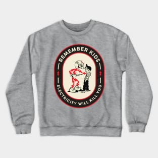 Remember Kids Electricity Will Kill You Crewneck Sweatshirt